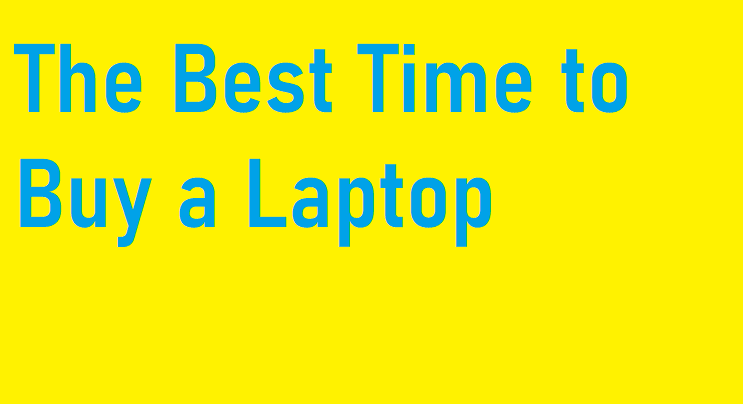 The Best Time to Buy a Laptop
