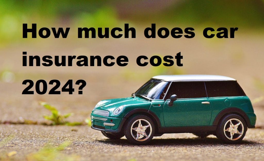 How much does car insurance cost 2024?