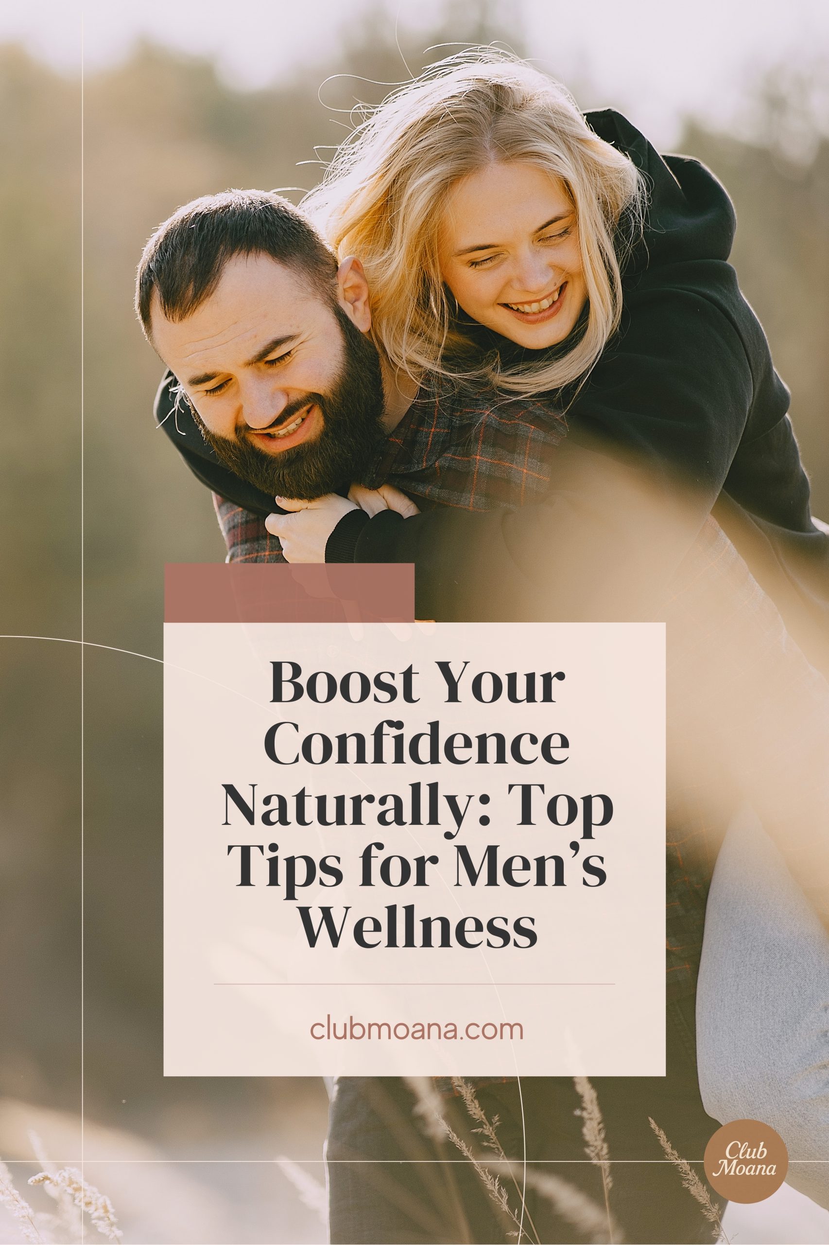 Boost Your Confidence Naturally: Top Tips for Men’s Wellness