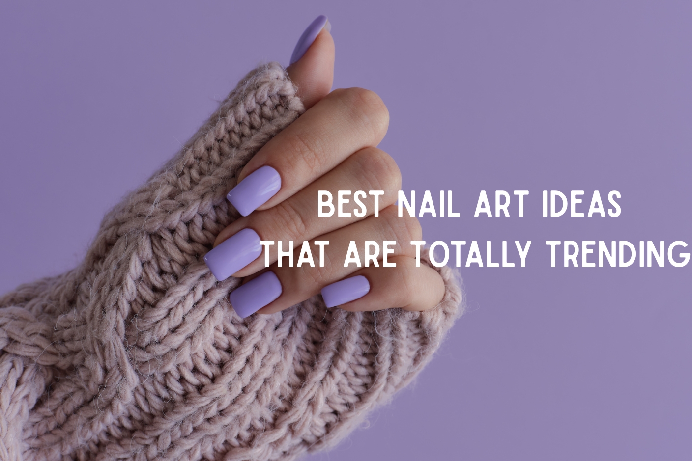 Best Nail Art Ideas That Are Totally Trending