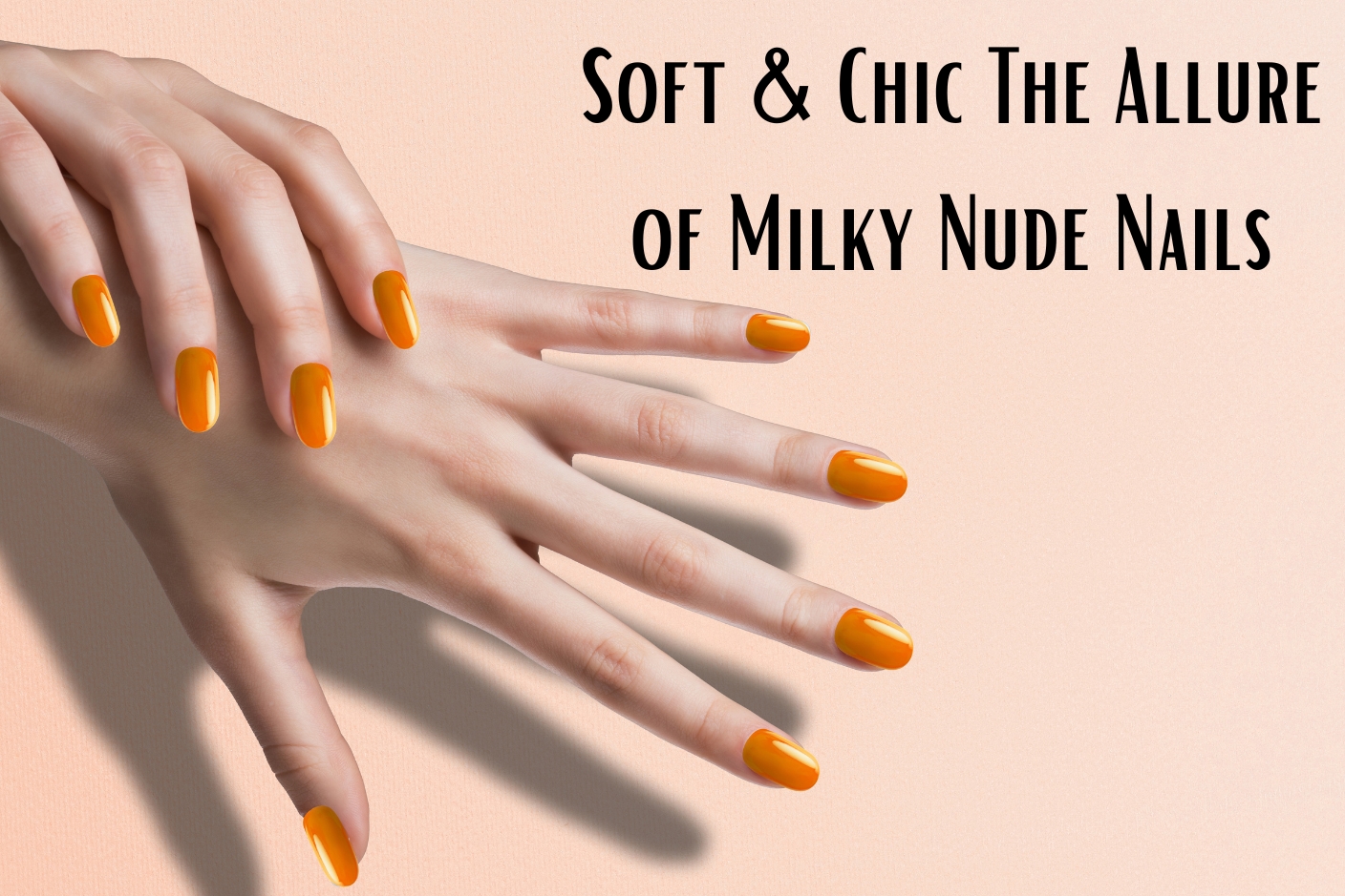 Soft & Chic: The Allure of Milky Nude Nails