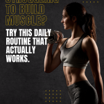 Struggling to Build Muscle? Try This Daily Routine That Actually Works