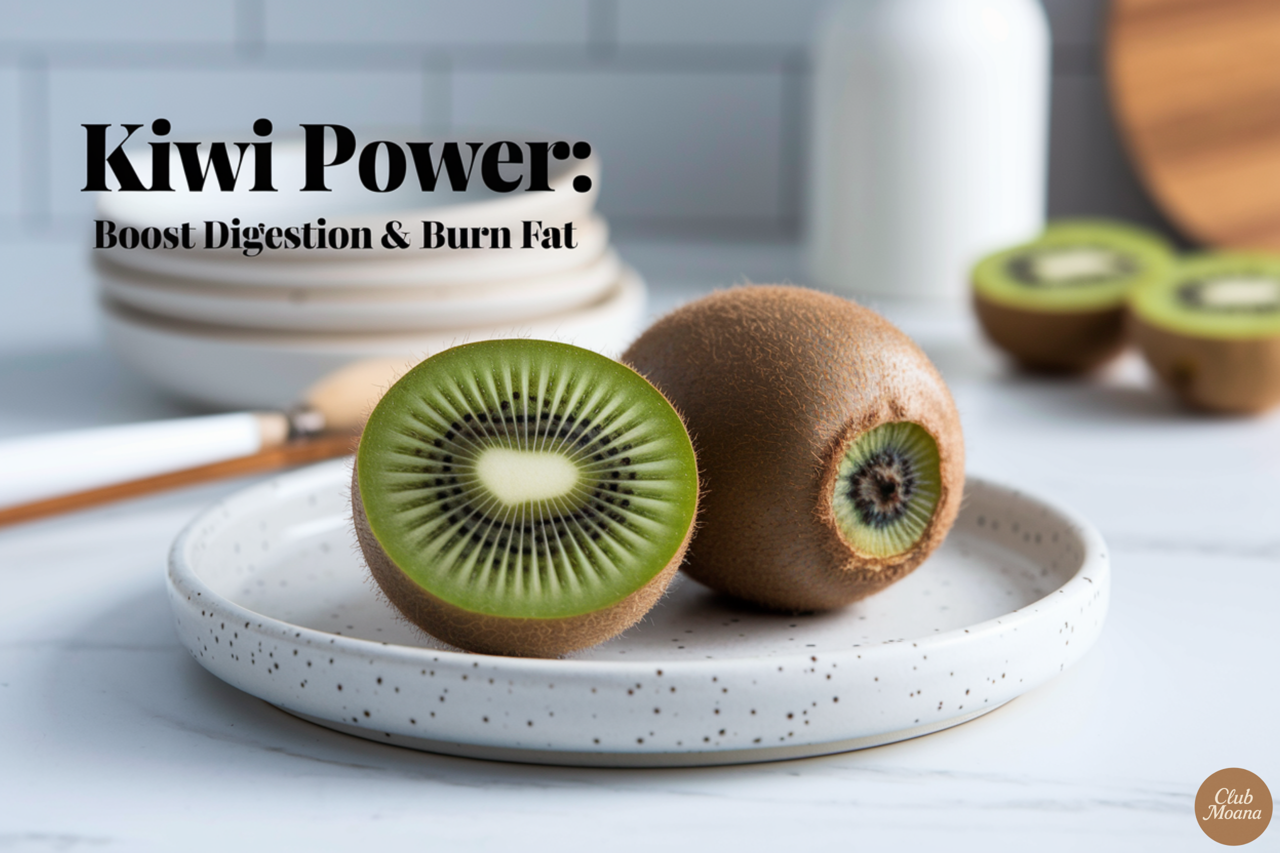 Kiwi Power Boost Digestion & Burn Fat