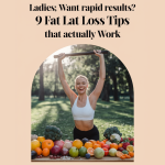 Ladies, Want Rapid Results? 9 Fat Loss Tips That Actually Work