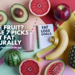 Love Fruit These 7 Picks Will Help You Melt Fat Naturally