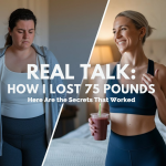 Real Talk How I Lost 75 Pounds—Here Are the Secrets That Worked