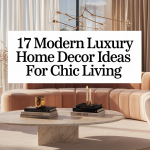 17 Modern Luxury Home Decor Ideas for Chic Living