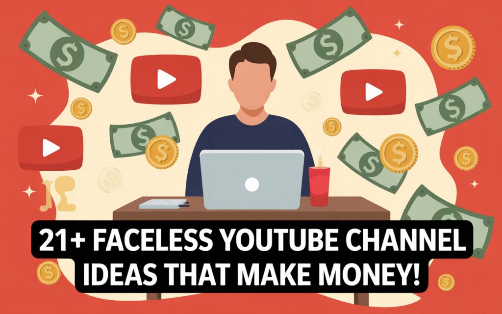 21+ Faceless YouTube Channel Ideas That Make Money!