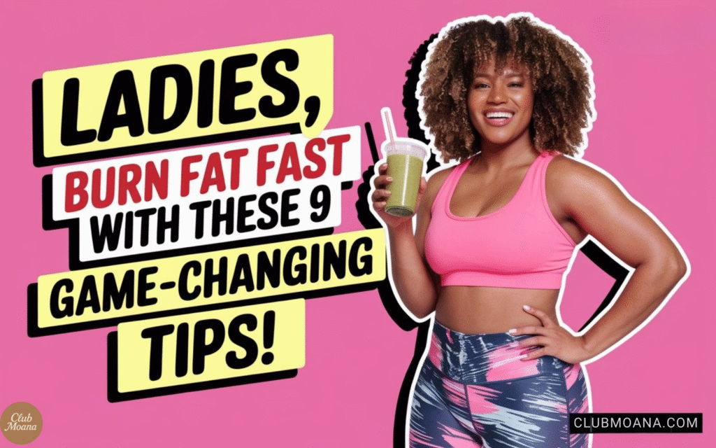 Ladies, Burn Fat Fast With These 9 Game-Changing Tips!