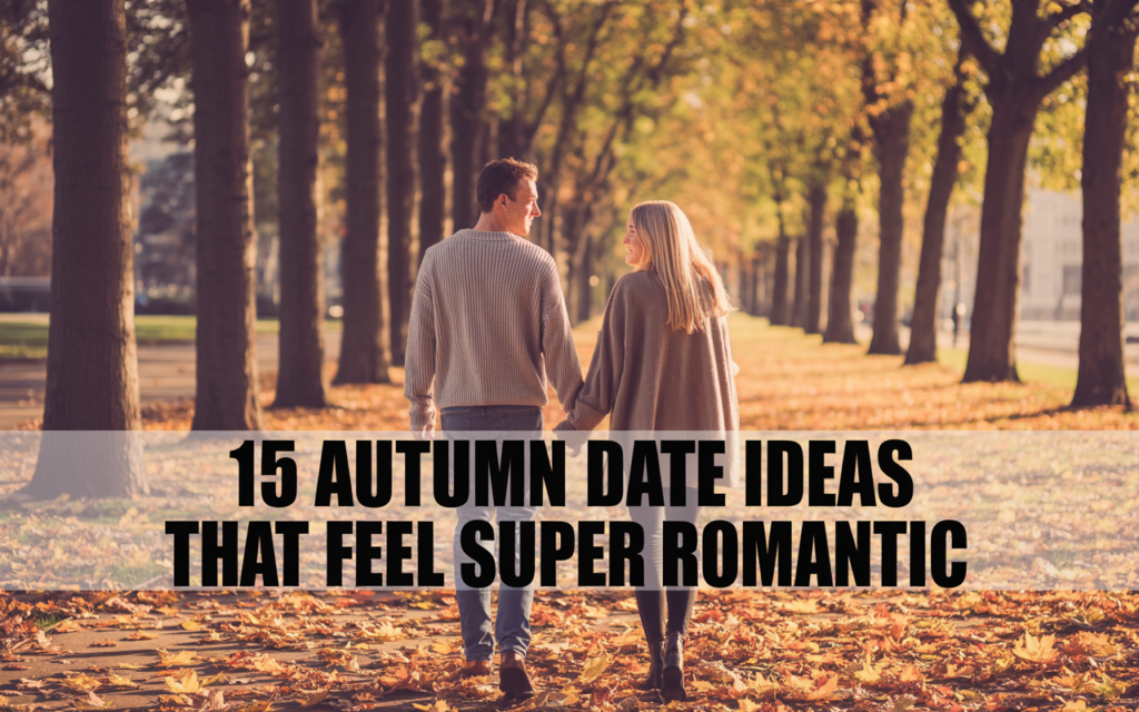 15 Autumn Date Ideas That Feel Super Romantic